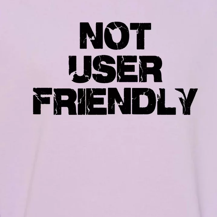 Not User Friendly Garment-Dyed Sweatshirt