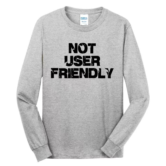 Not User Friendly Tall Long Sleeve T-Shirt