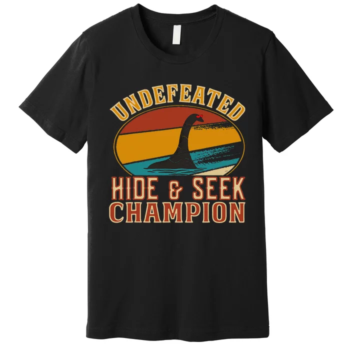 Nessie Undefeated Hide And Seek Champion Funny Nessie Premium T-Shirt