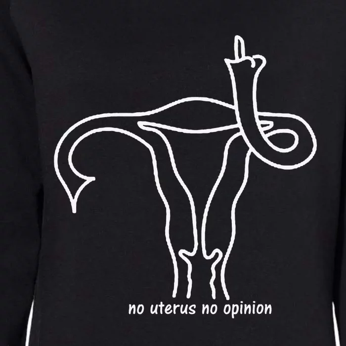 No Uterus No Opinion Feminist Uterus Shows Middle Finger Womens California Wash Sweatshirt