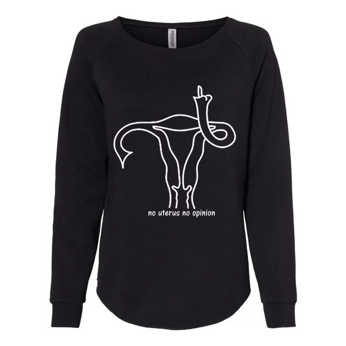 No Uterus No Opinion Feminist Uterus Shows Middle Finger Womens California Wash Sweatshirt