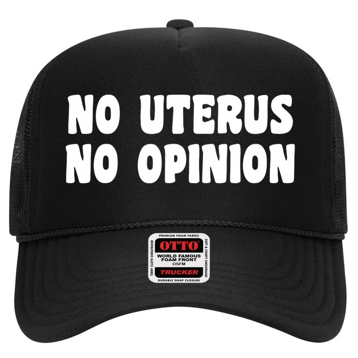 No Uterus No Opinion Funny Feminist High Crown Mesh Trucker Hat