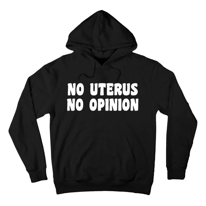 No Uterus No Opinion Funny Feminist Tall Hoodie