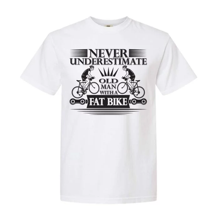 Never Underestimate Old Man With Fat Bike Garment-Dyed Heavyweight T-Shirt