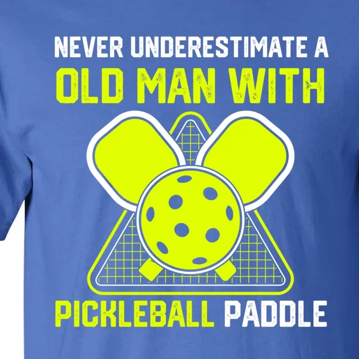 Never Underestimate Old Pickleball Racket Paddle Dad Cool Gift Tall T-Shirt