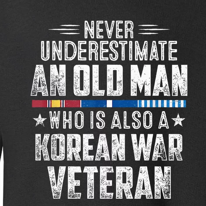 Never Underestimate OLD MAN Korean War Veteran Grandpa Toddler Sweatshirt