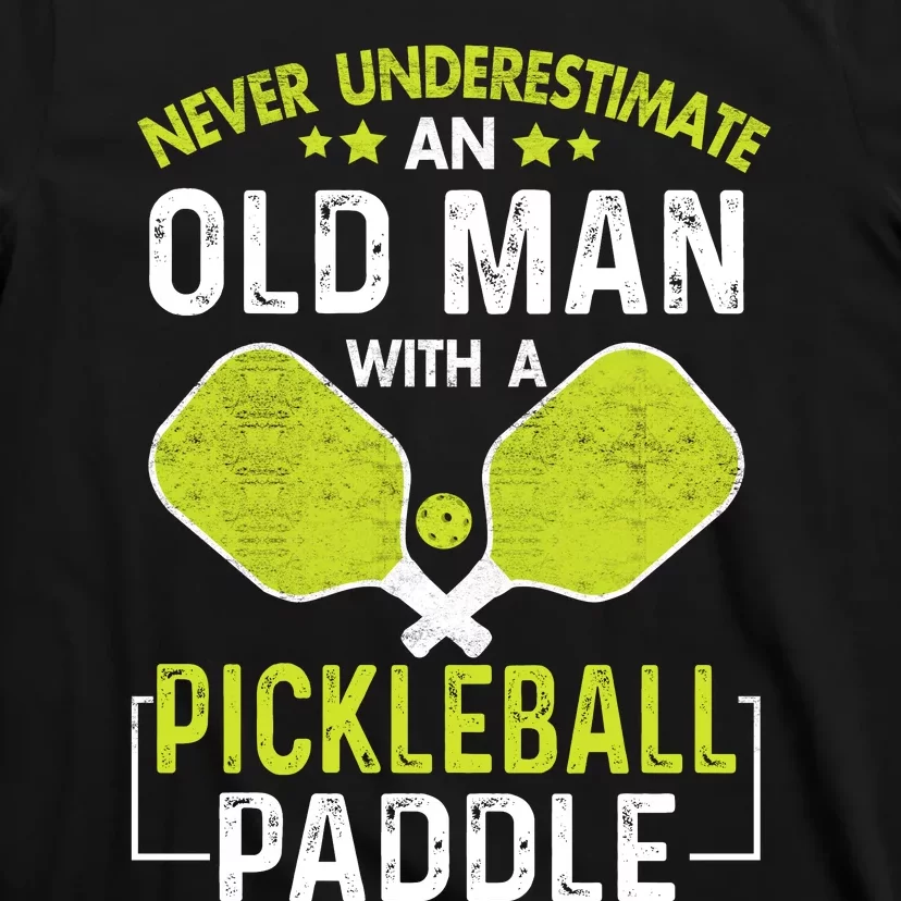 Never Underestimate Old Man With Pickleball Paddle T-Shirt