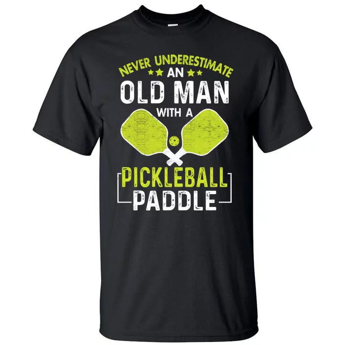 Never Underestimate Old Man With Pickleball Paddle Tall T-Shirt