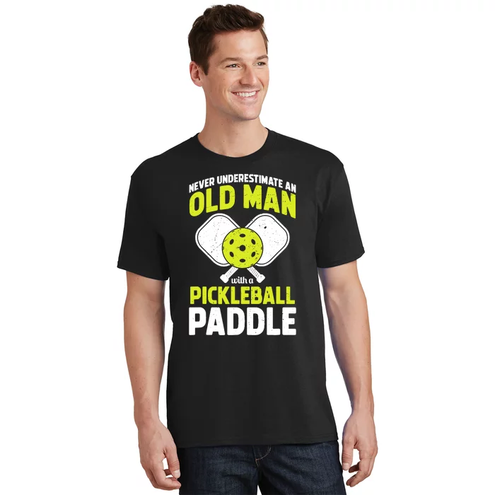 Never Underestimate Old Man Funny Pickleball Paddle Gift T-Shirt