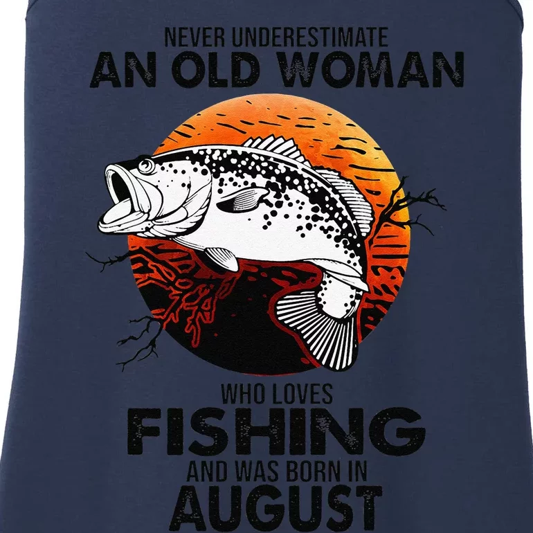 Never Underestimate Old Woman Loves Fishing Born In August Ladies Essential Tank