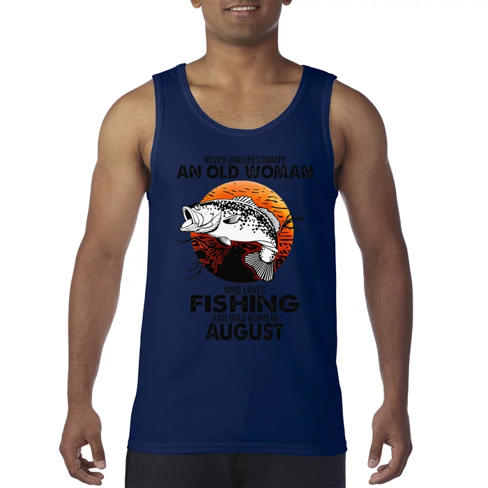 Never Underestimate Old Woman Loves Fishing Born In August Tank Top