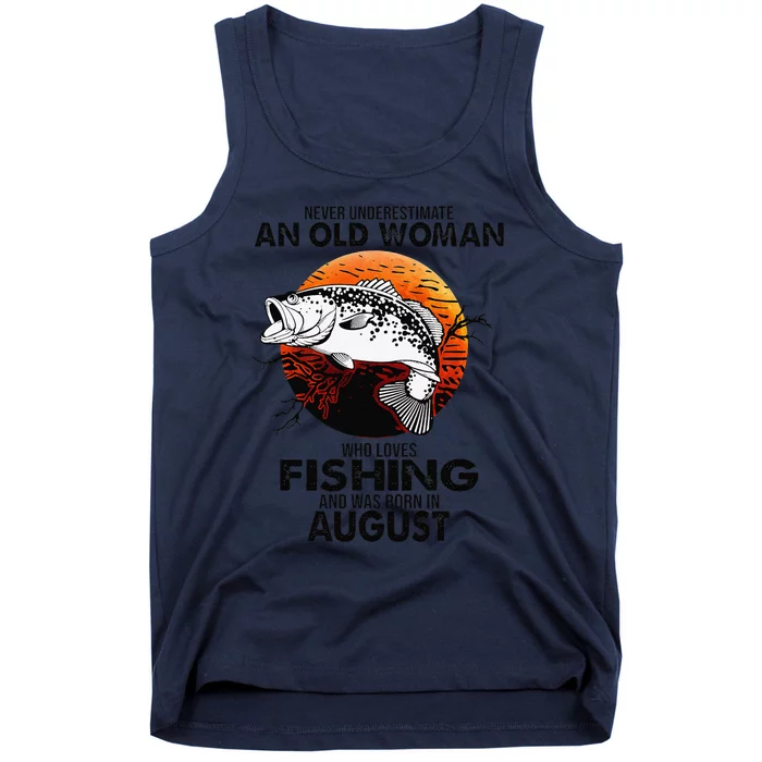 Never Underestimate Old Woman Loves Fishing Born In August Tank Top