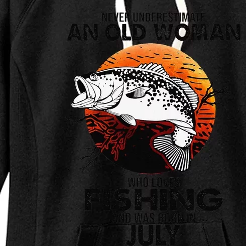 Never Underestimate Old Woman Loves Fishing Born In July Women's Fleece Hoodie