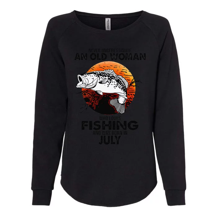 Never Underestimate Old Woman Loves Fishing Born In July Womens California Wash Sweatshirt