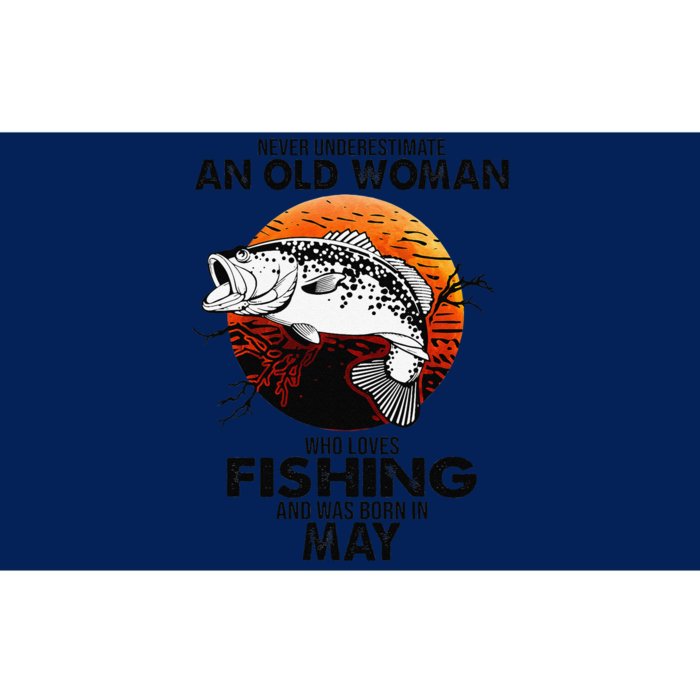 Never Underestimate Old Woman Loves Fishing Born In May Bumper Sticker