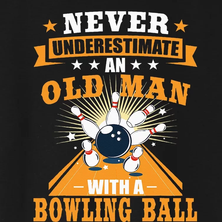 Never Underestimate Old Man Bowling Ball Bowler Bowling Women's Crop Top Tee