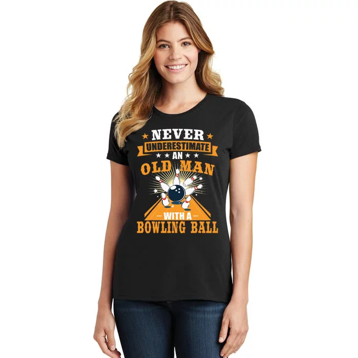 Never Underestimate Old Man Bowling Ball Bowler Bowling Women's T-Shirt