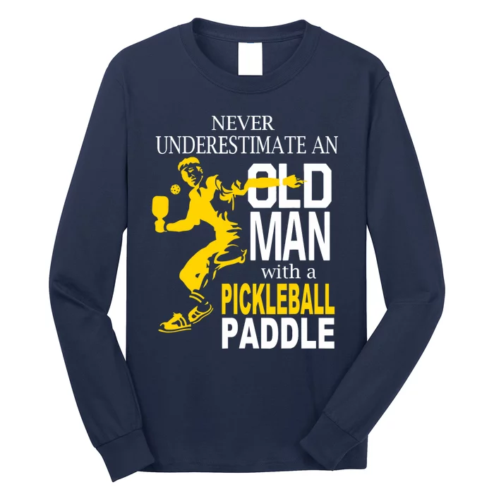 Never Underestimate Old Man With Pickleball Paddle Long Sleeve Shirt