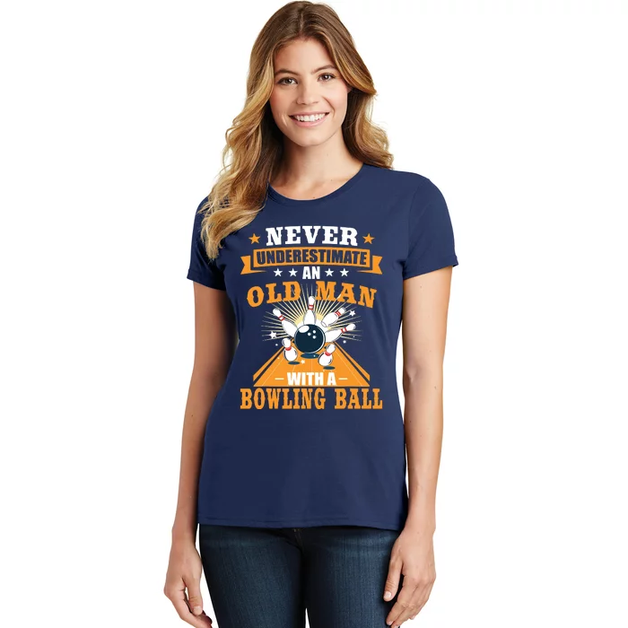 Never Underestimate Old Man Bowling Ball Bowler Bowling Women's T-Shirt