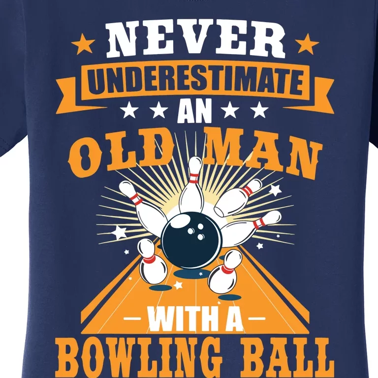 Never Underestimate Old Man Bowling Ball Bowler Bowling Women's T-Shirt