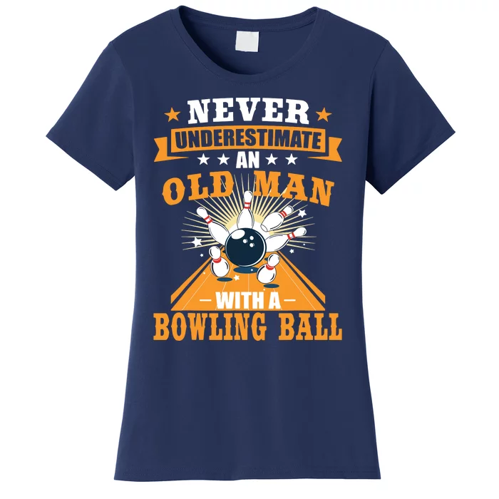 Never Underestimate Old Man Bowling Ball Bowler Bowling Women's T-Shirt