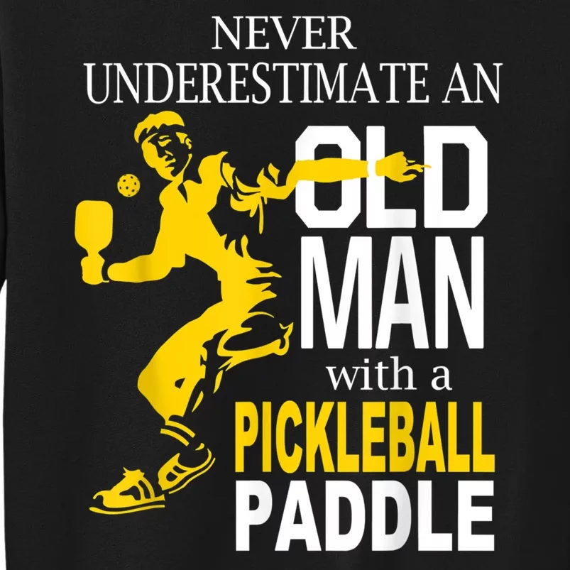 Never Underestimate Old Man With Pickleball Paddle Sweatshirt