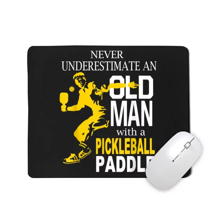 Never Underestimate Old Man With Pickleball Paddle Mousepad