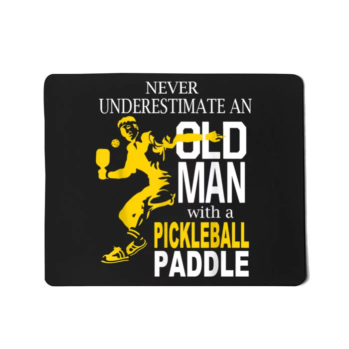 Never Underestimate Old Man With Pickleball Paddle Mousepad