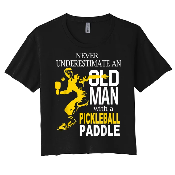 Never Underestimate Old Man With Pickleball Paddle Women's Crop Top Tee