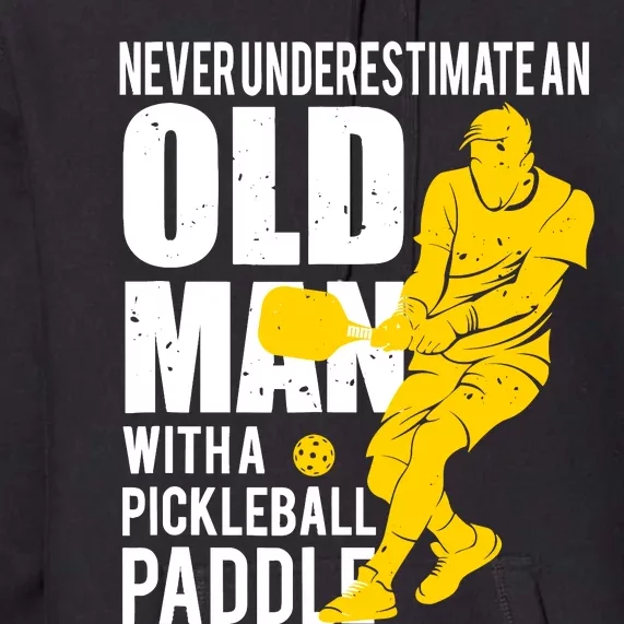 Never Underestimate Old Man With Pickleball Paddle Premium Hoodie