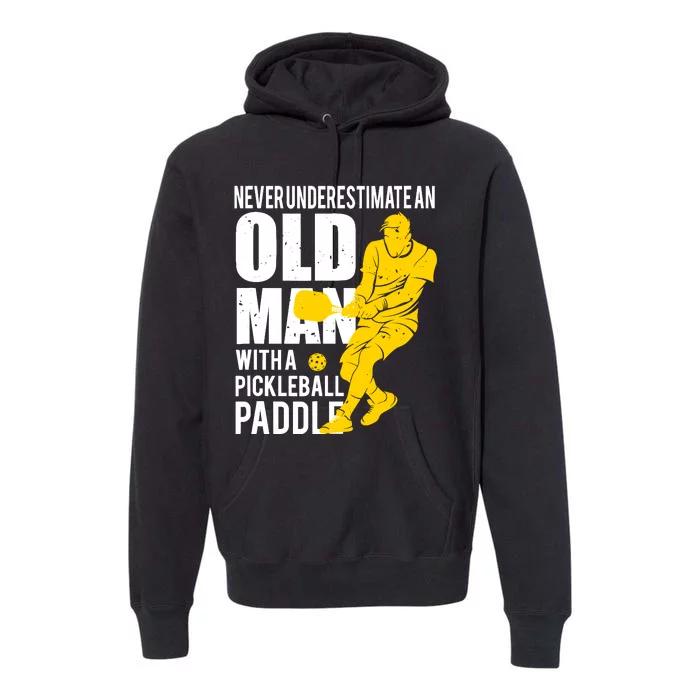 Never Underestimate Old Man With Pickleball Paddle Premium Hoodie