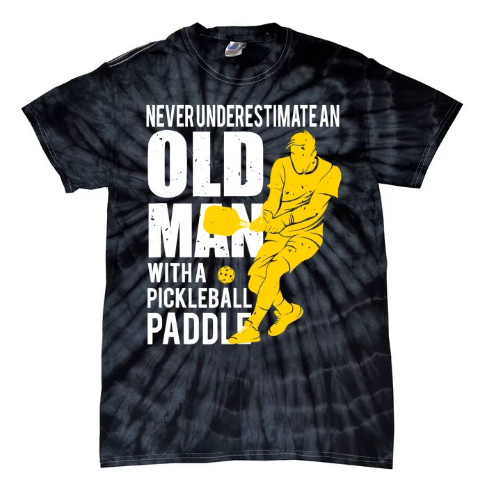 Never Underestimate Old Man With Pickleball Paddle Tie-Dye T-Shirt