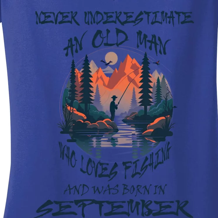 Never Underestimate Old Loves Fishing Born In September Great Gift Women's V-Neck T-Shirt