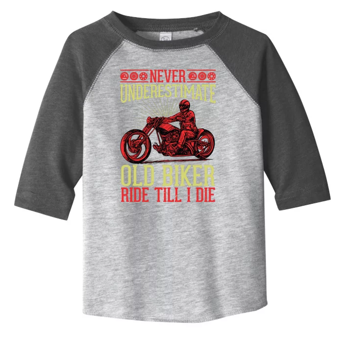 Never Underestimate Old Biker Ride Till I Die Toddler Fine Jersey T-Shirt