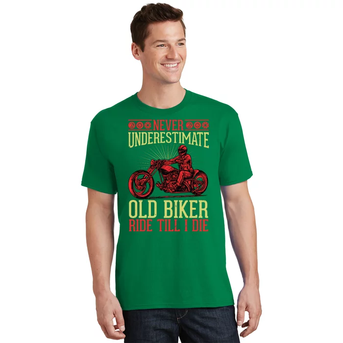 Never Underestimate Old Biker Ride Till I Die T-Shirt