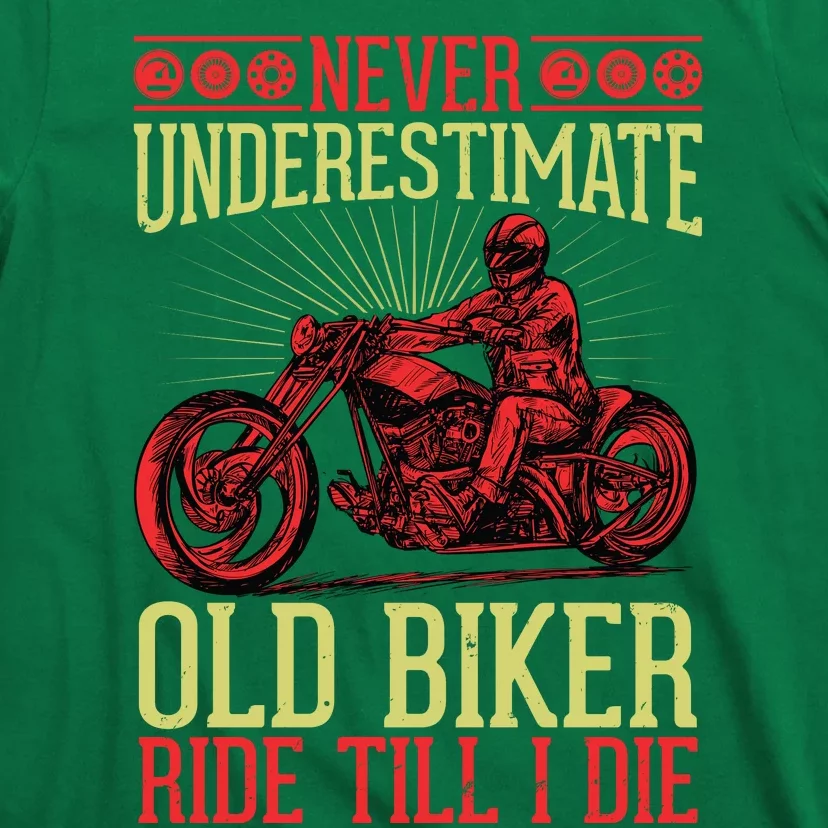 Never Underestimate Old Biker Ride Till I Die T-Shirt