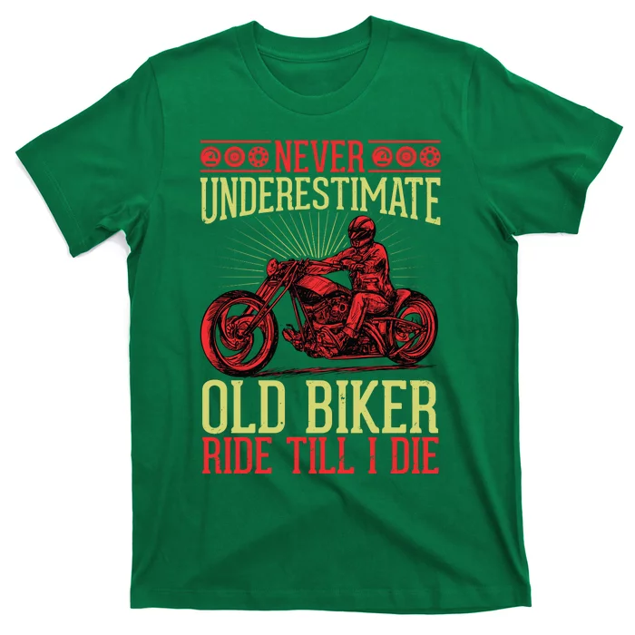 Never Underestimate Old Biker Ride Till I Die T-Shirt