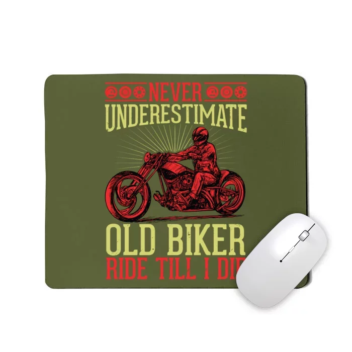 Never Underestimate Old Biker Ride Till I Die Mousepad