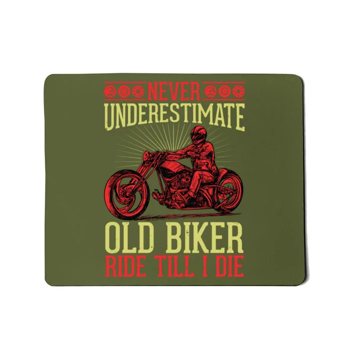 Never Underestimate Old Biker Ride Till I Die Mousepad