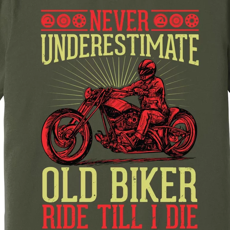 Never Underestimate Old Biker Ride Till I Die Premium T-Shirt