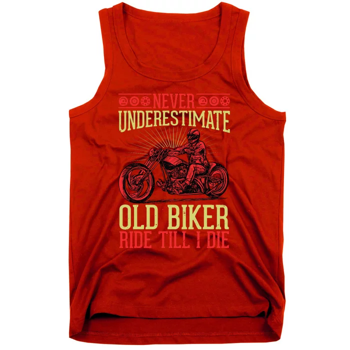 Never Underestimate Old Biker Ride Till I Die Tank Top