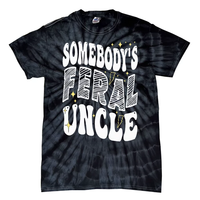 New Uncle or Uncle To Be Somebody's Feral Uncle Tie-Dye T-Shirt