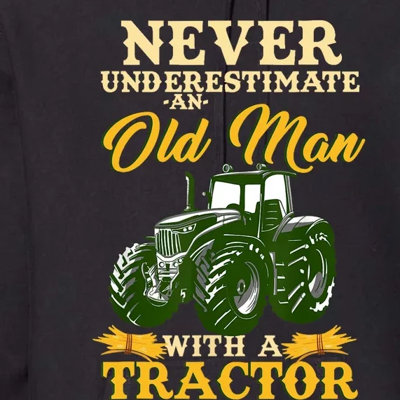 Never Underestimate Old Man With Tractor Funny Farmer Design Premium Hoodie