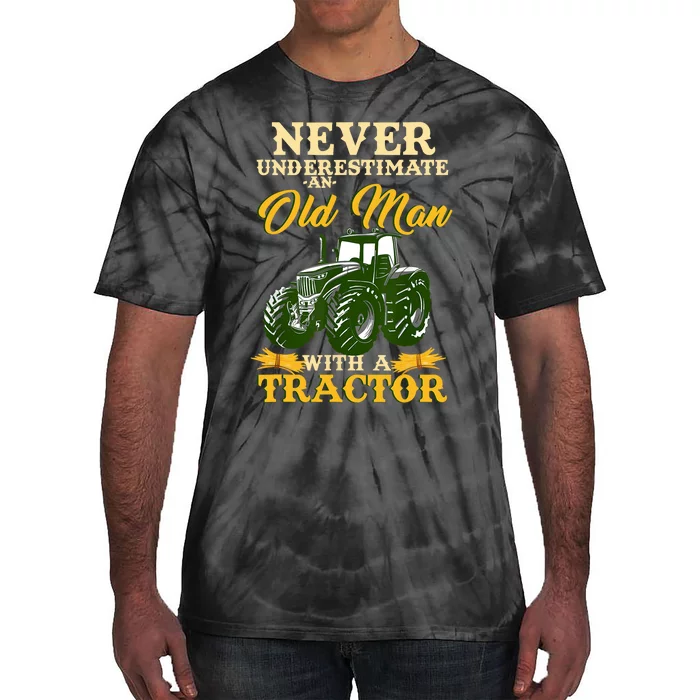 Never Underestimate Old Man With Tractor Funny Farmer Design Tie-Dye T-Shirt