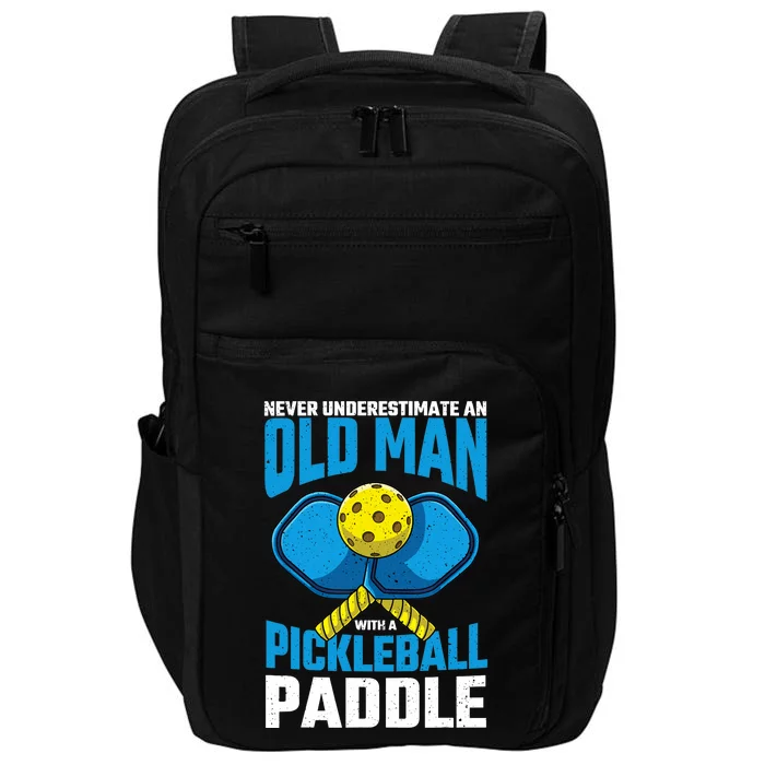 Never Underestimate Old Man Pickleball Paddle Dad Husband Impact Tech Backpack