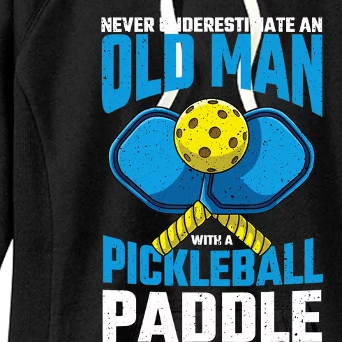 Never Underestimate Old Man Pickleball Paddle Dad Husband Women's Fleece Hoodie