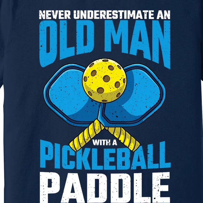 Never Underestimate Old Man Pickleball Paddle Dad Husband Premium T-Shirt