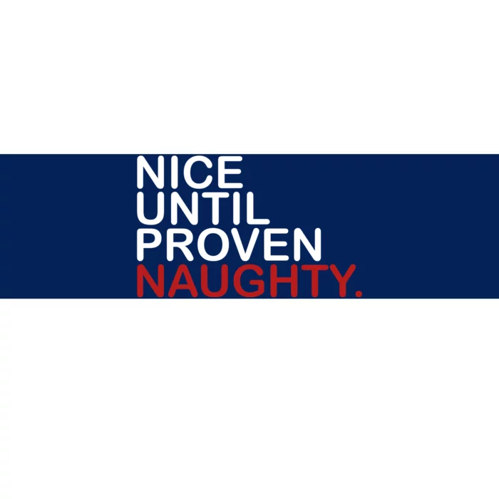 Nice Until Proven Naughty Funny Christmas Bumper Sticker