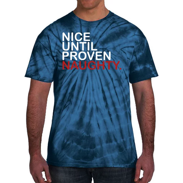 Nice Until Proven Naughty Funny Christmas Tie-Dye T-Shirt