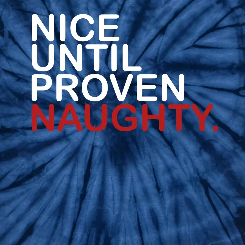 Nice Until Proven Naughty Funny Christmas Tie-Dye T-Shirt